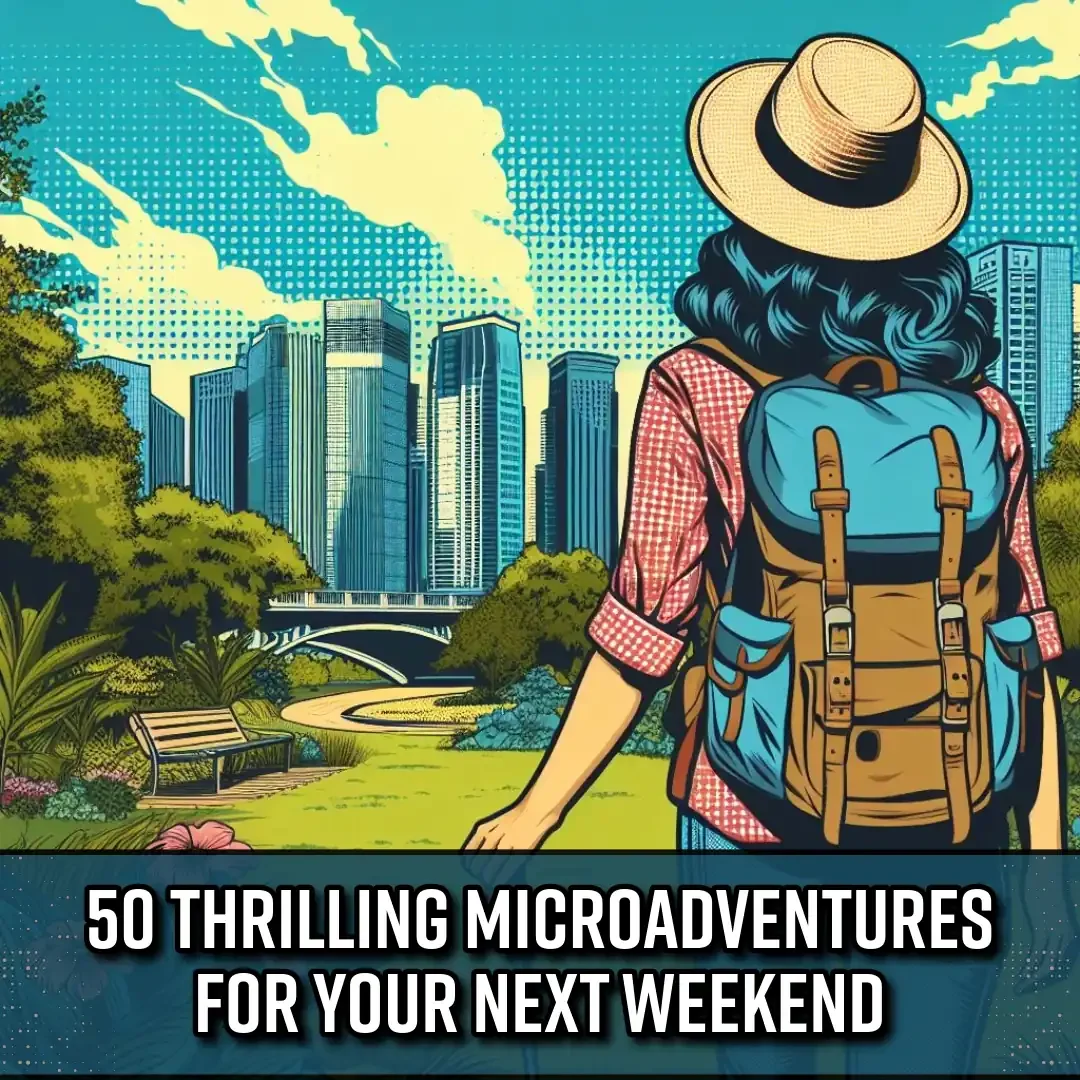 Micro-Adventures: How to Turn a Single Day Into a Full Travel Experience